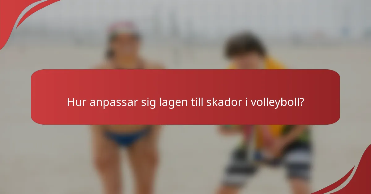 Hur anpassar sig lagen till skador i volleyboll?