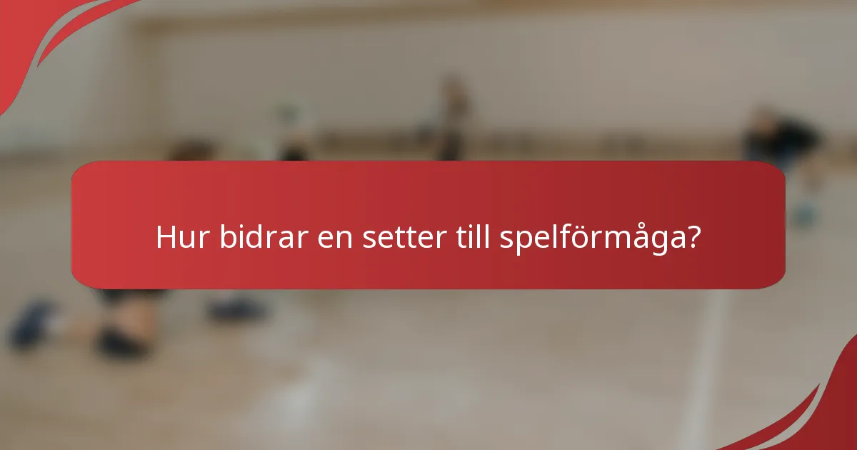 Hur bidrar en setter till spelförmåga?