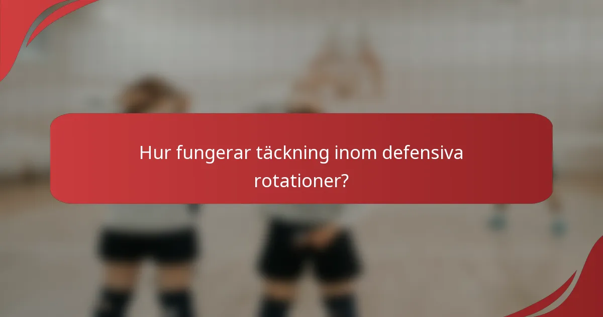 Hur fungerar täckning inom defensiva rotationer?