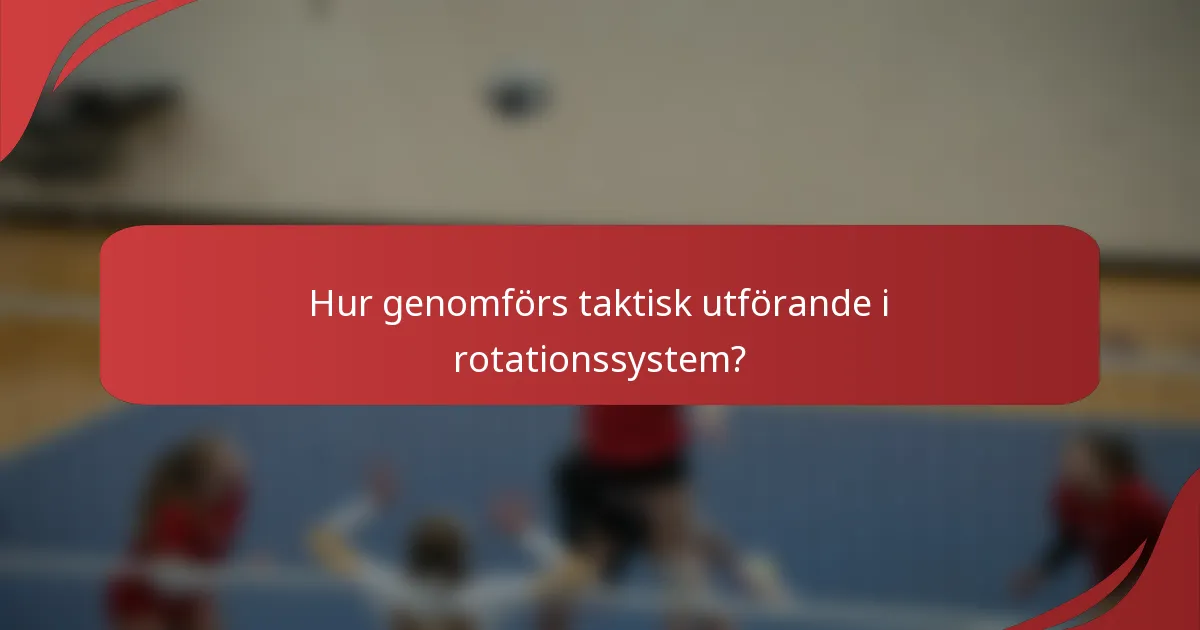 Hur genomförs taktisk utförande i rotationssystem?