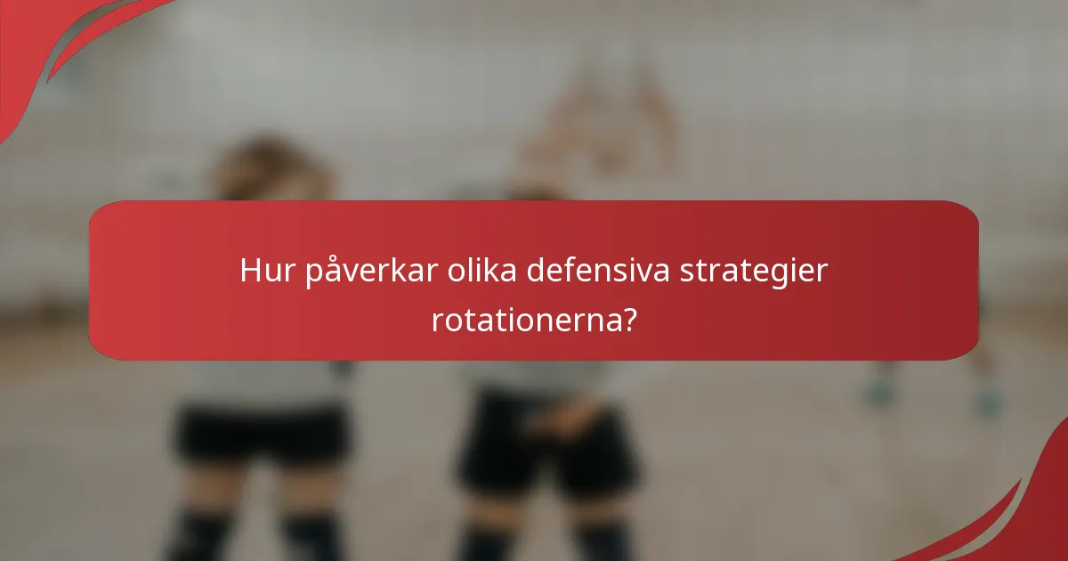 Hur påverkar olika defensiva strategier rotationerna?