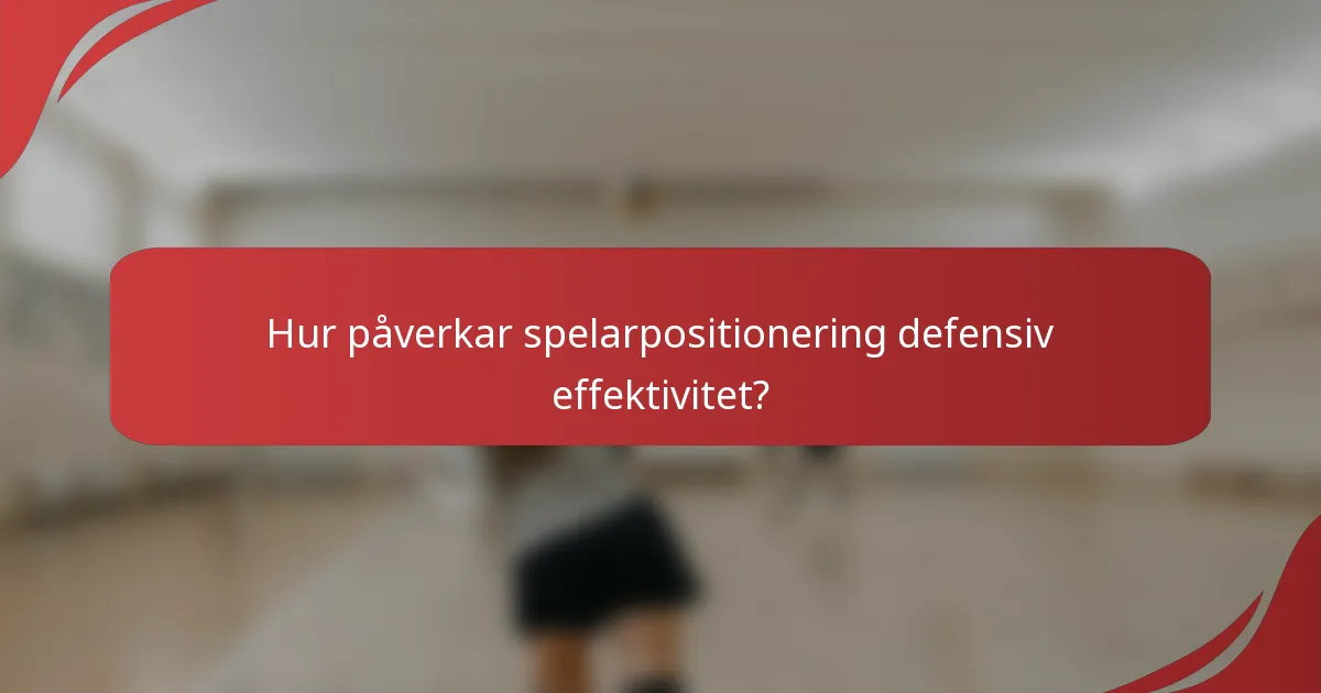Hur påverkar spelarpositionering defensiv effektivitet?