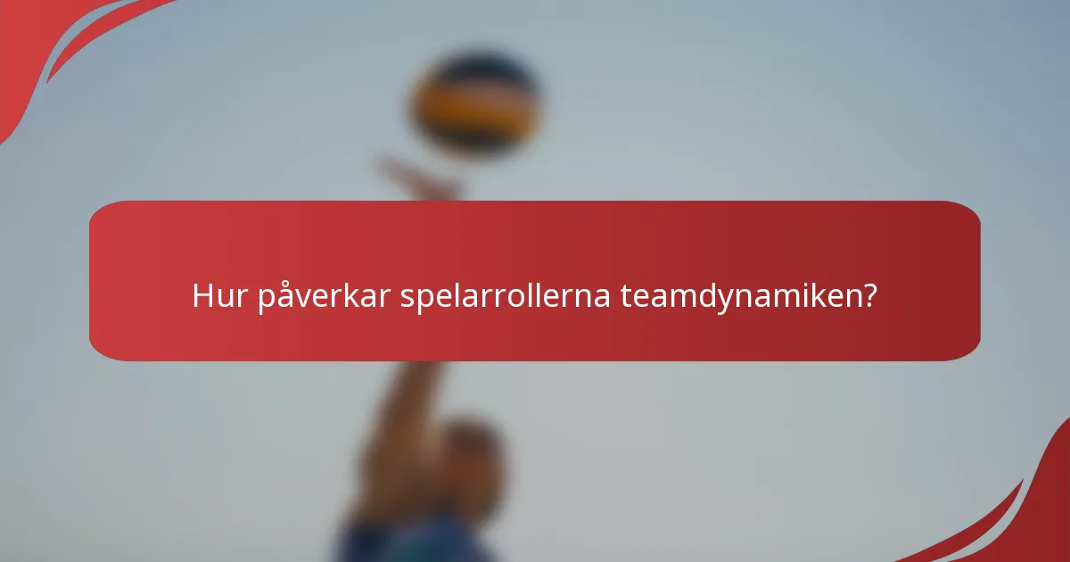 Hur påverkar spelarrollerna teamdynamiken?