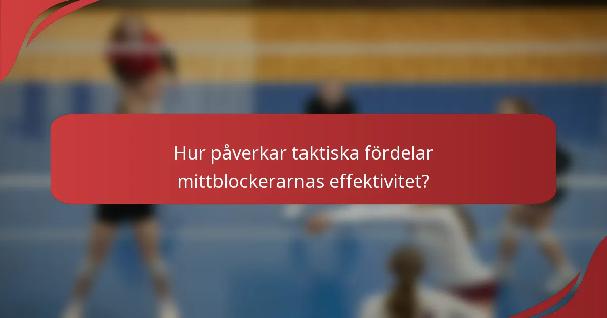 Hur påverkar taktiska fördelar mittblockerarnas effektivitet?