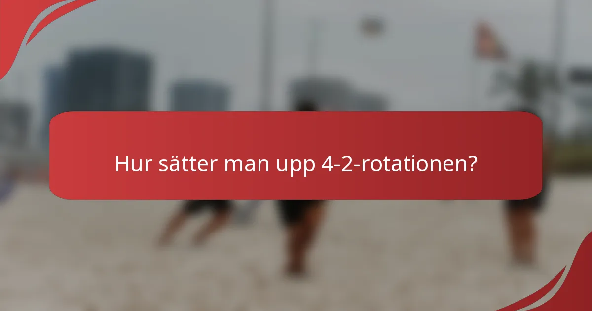 Hur sätter man upp 4-2-rotationen?