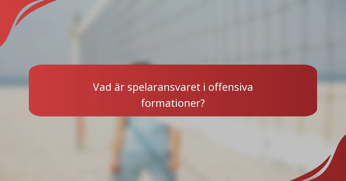 Vad är spelaransvaret i offensiva formationer?
