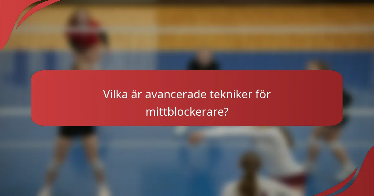 Vilka är avancerade tekniker för mittblockerare?