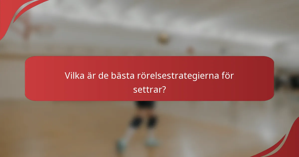 Vilka är de bästa rörelsestrategierna för settrar?
