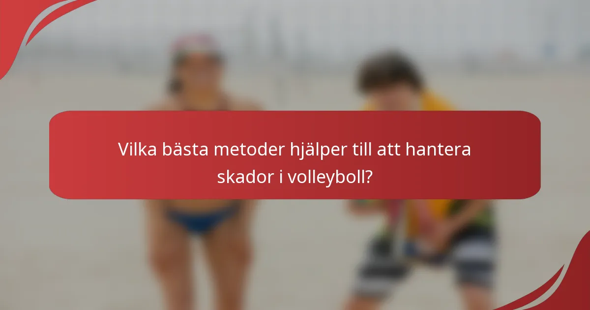Vilka bästa metoder hjälper till att hantera skador i volleyboll?