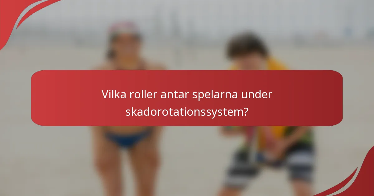 Vilka roller antar spelarna under skadorotationssystem?