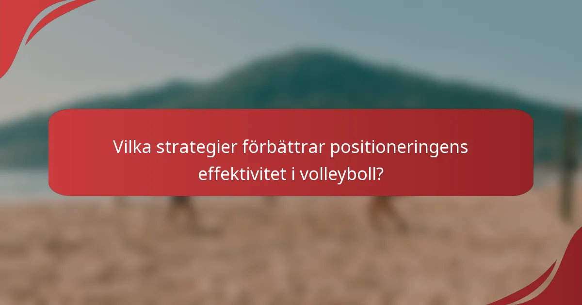 Vilka strategier förbättrar positioneringens effektivitet i volleyboll?